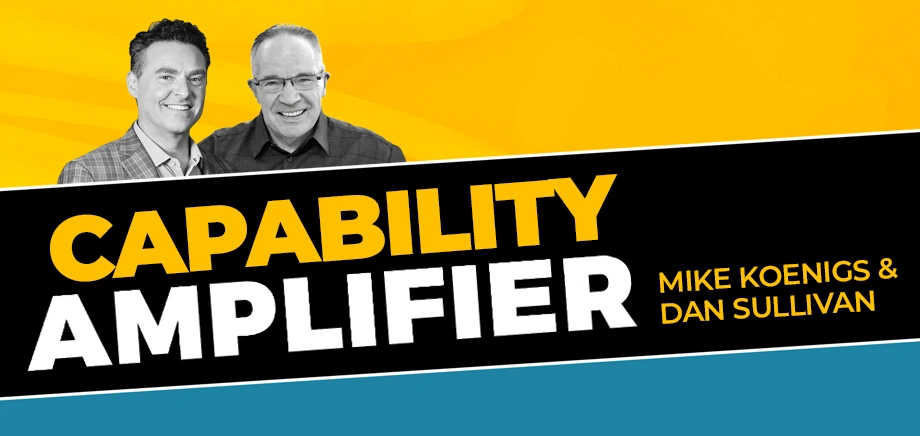 Promotional banner of the Capability Amplifier podcast with Dan Sullivan and Mike Koenigs.